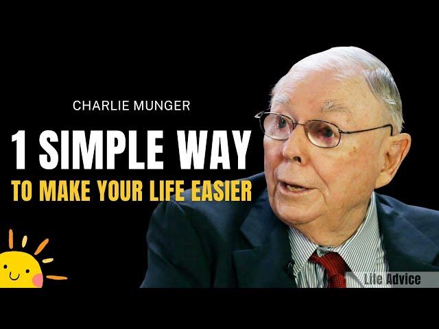 Charlie Munger on 1 Simple Way to Make Your Life Easier