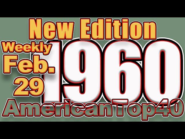 NEW EDIT  Feb. 29, 1960,  Weekly Billboard chart, American Top 40 Countdown.