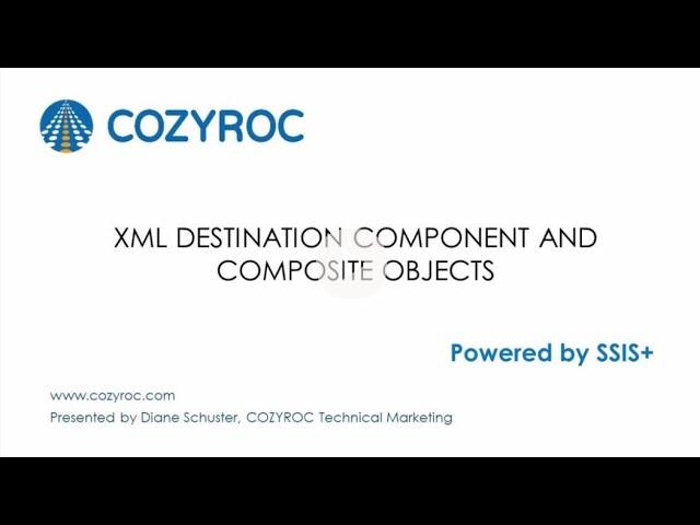 XML Destination Component using Composite objects. COZYROC #XMLDestination component