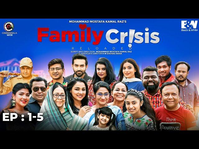 Family Crisis Reloaded | Mega Episode 1 - 5 | Mostafa Kamal Raz