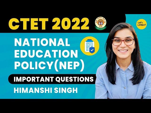 National Education Policy (NEP) 2020 Important Questions by Himanshi Singh | CTET 2022 Online Exam