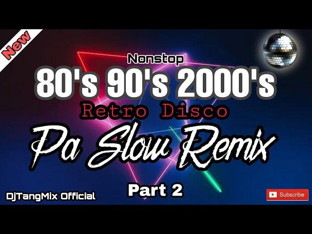 [New] 80's 90's 2000's DISCO NONSTOP PA SLOW REMIX OLD MUSIC FT. DJTANGMIX EXCLUSIVE PARTY DISCO