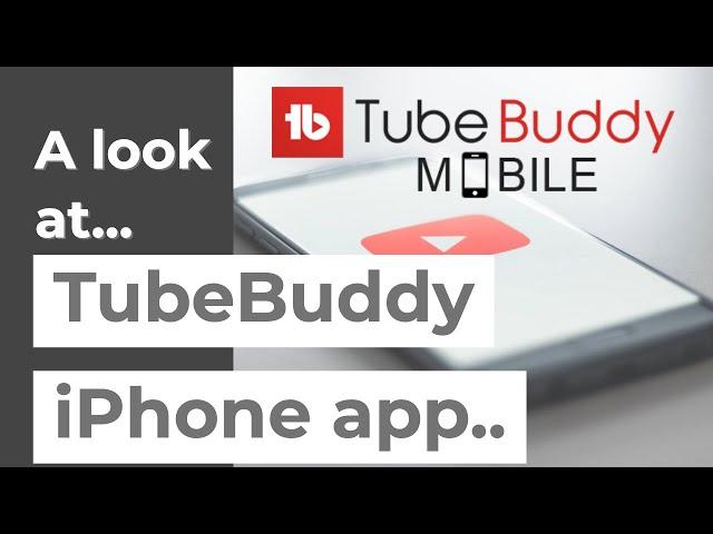 A Quick Look at TubeBuddy Mobile App for iPhone 2019 - TubeBuddy Pro Review