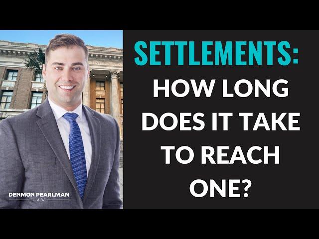 Settlements: How long do they take? | Attorney Andrew Plagge of Denmon Pearlman Law