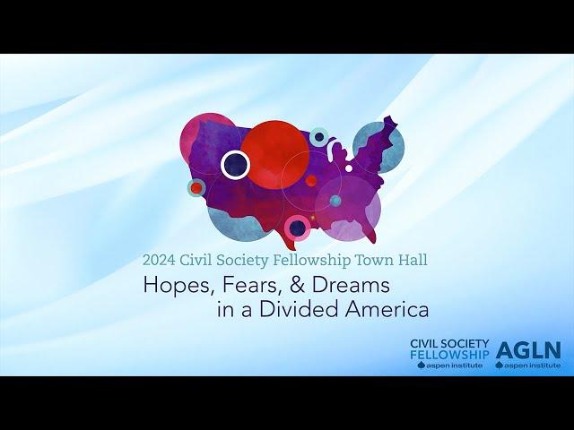 2024 Civil Society Town Hall: Hopes, Fears, and Dreams in a Divided America