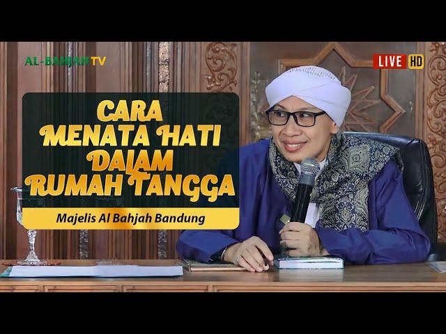 Kajian Rutin Al-Bahjah Bandung | Cara Menata Hati dalam Rumah Tangga | Buya Yahya | 24 Mei 2023