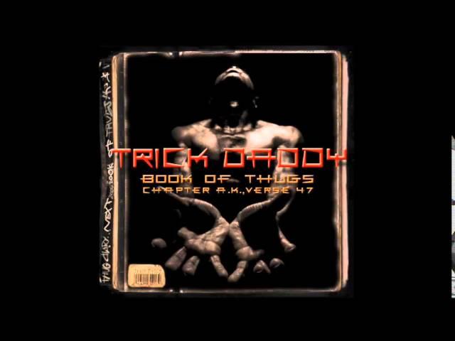 Trick Daddy - Get On Up feat. Money Mark Diggla, JV, Kase & Mystic - Book Of Thugs ChapterAKVerse47