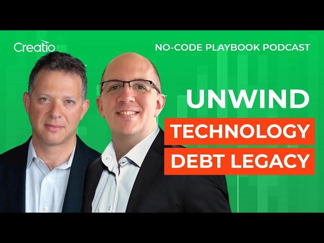 Unwind technology debt legacy | Isaac Sacolick | Creatio