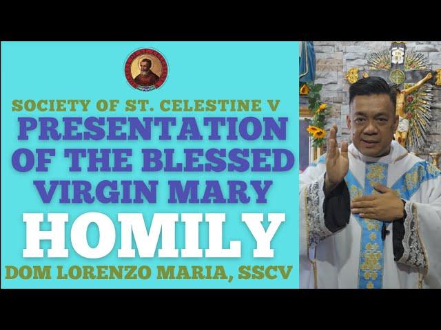 HOMILY (NOVEMBER 21, 2024) | PRESENTATION OF THE BLESSED VIRGIN MARY | DOM LORENZO MARIA, SSCV 