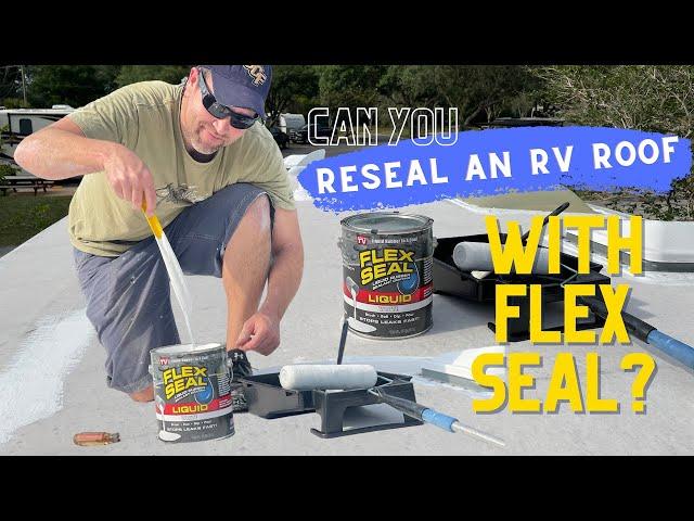 Can You RESEAL AN RV ROOF with Flex Seal? RV Leak Repair DIY Roof Reseal with Liquid Sealant