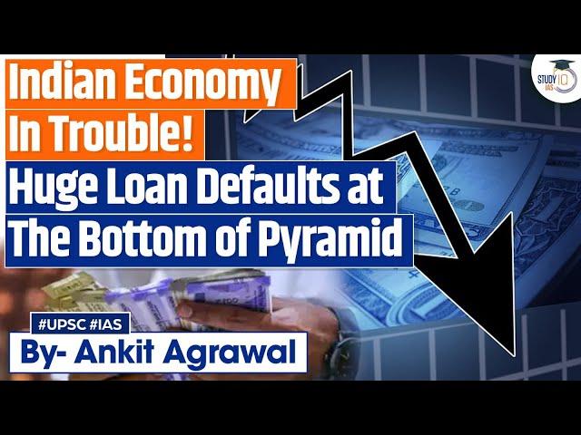 Indian Economy in Crisis? | Trouble at the Bottom of the Pyramid | UPSC