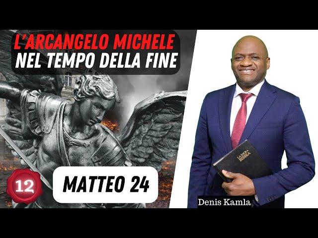 (12) L'arcangelo Michele nel tempo della fine [Matteo 24] - Denis Kamla