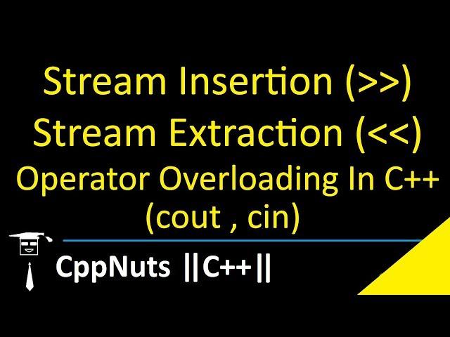 Stream Insertion | Stream Extraction Operator Overloading In C++