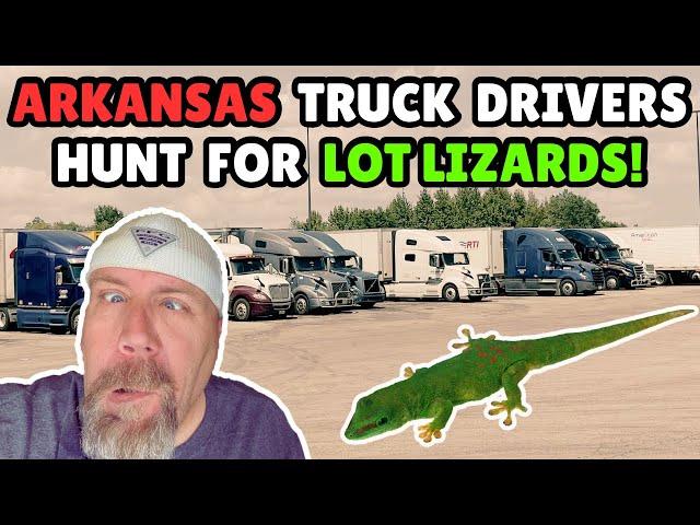 Arkansas Truck Drivers on the HUNT for LOT LIZARDS