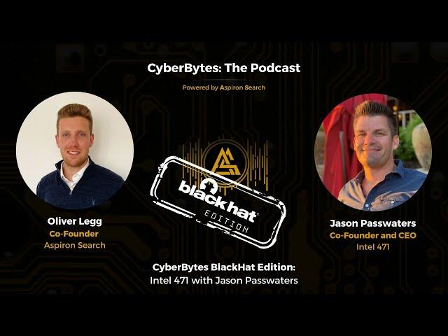 CyberBytes BlackHat Edition: Intel 471 with Jason Passwater