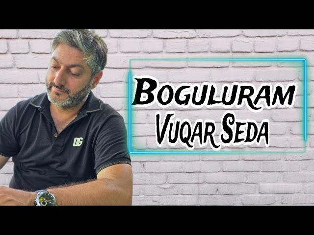 Vuqar Seda Boguluram 2024