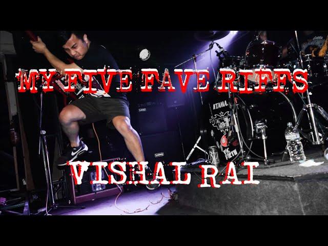 MY FIVE FAVE RIFFS by Vishal Rai (NECK DEEP IN FILTH/JUGAA/CHILDWIFE/I2ST)