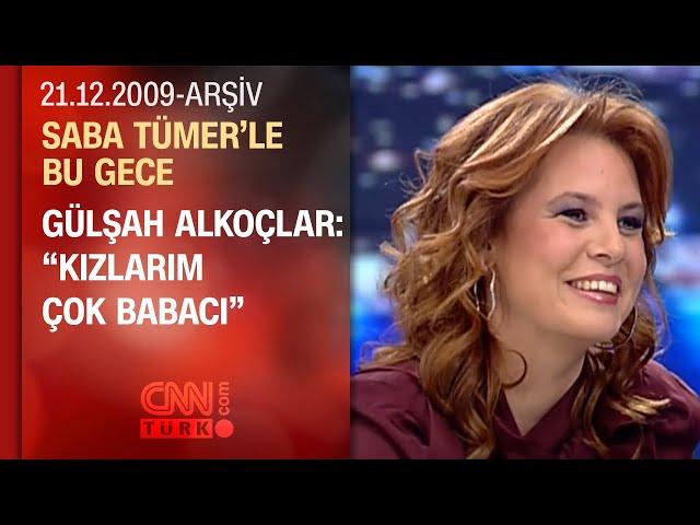 Gülşah Alkoçlar: "Pişmanım bir erkek çocuk yapmadığım için"- Saba Tümer'le Bu Gece - 21.12.2009