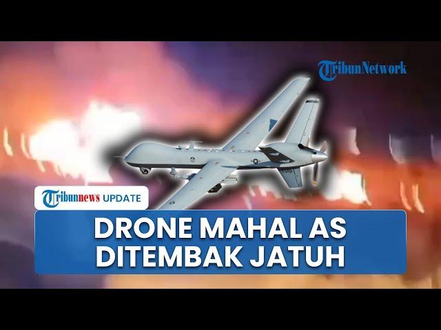 Drone Setengah Triliun AS Ditembak Jatuh Houthi, Dikenal Canggih untuk Intelijen tapi Dilenyapkan