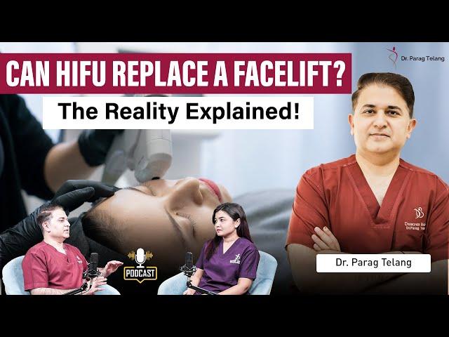 HIFU vs. Facelift Surgery: Which One is Right for You? |Podcast with Dr. Parag Telang