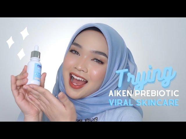 Trying Aiken Prebiotic Viral Skincare | Rice Water, Niacinamide & Hyaluronic Acid