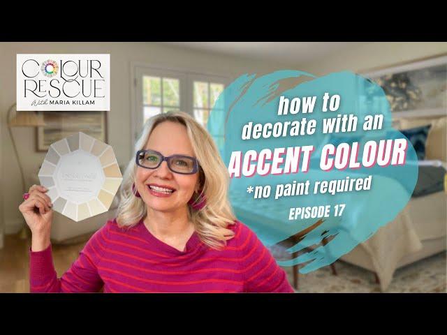 How to Decorate with an Accent Colour | Colour Rescue with Maria Killam Episode 17.