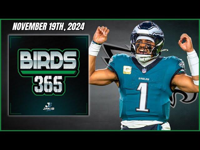 Birds 365: A Philadelphia Eagles Show | Tuesday November 19th, 2024