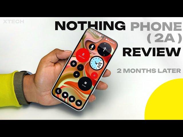 Nothing Phone (2A) Review After 2 Months - Should You Buy After This? Nothing..