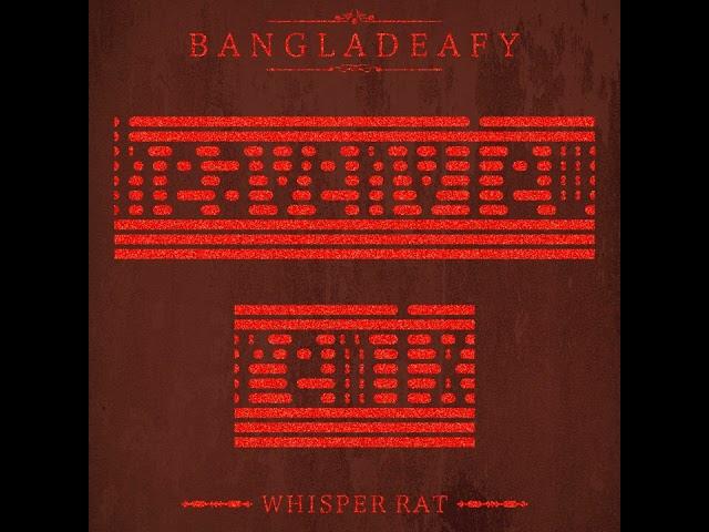 BANGLADEAFY - "Whisper Rat" (Heavenview Remix)