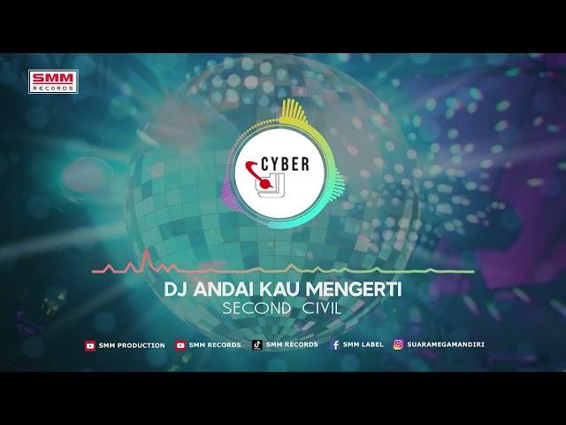 DJ Andai Kau Mengerti - Second Civil | DJ TIKTOK (CYBER DJ)