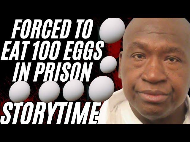Prison Story:  Made Him Eat 100 Eggs In Prison For Stealing