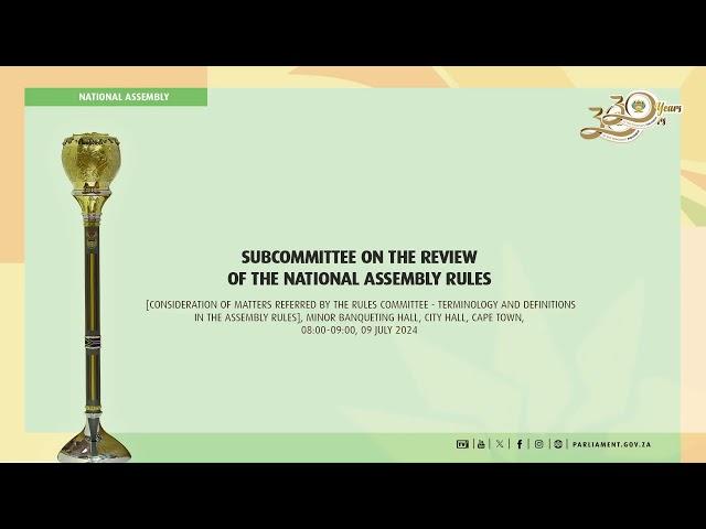 Subcommittee on the Review of the National Assembly Rules, 09 July 2024