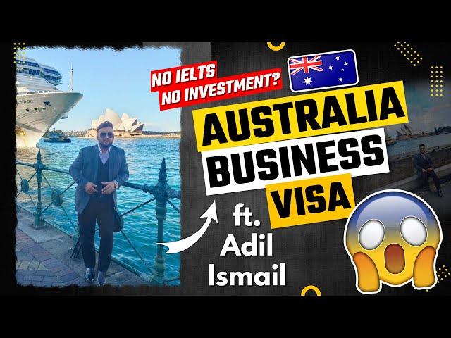 How to get Australia Business Visa? | NO IELTS? | NO INVESTMENT? | EASY VISA 2023 | ft. Adil Ismail