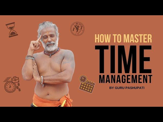 How to Master Time Management - Guru Pashupati