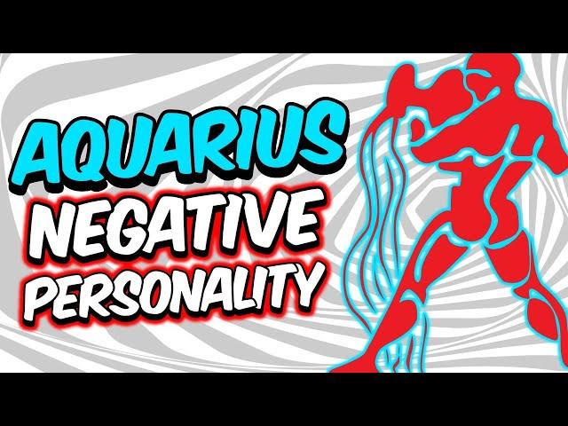 Negative Personality Traits of AQUARIUS Zodiac Sign