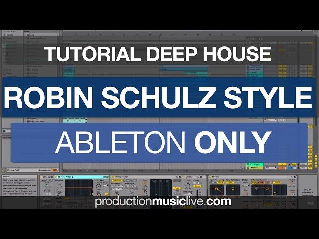 Tutorial Robin Schulz Deep House Ableton - Dangerous Remix Remake David Guetta Martin