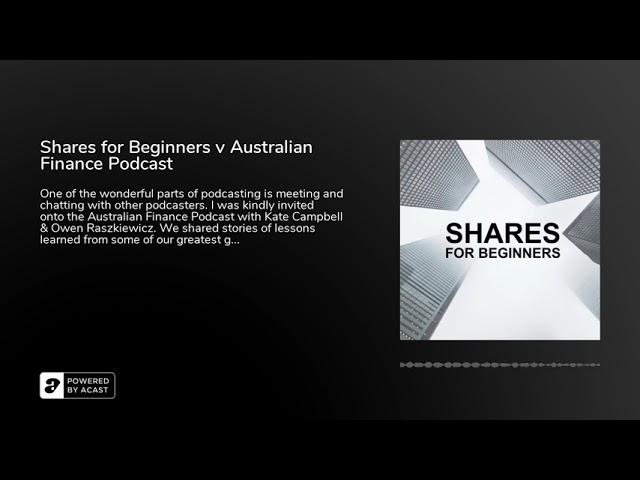 Shares for Beginners v Australian Finance Podcast