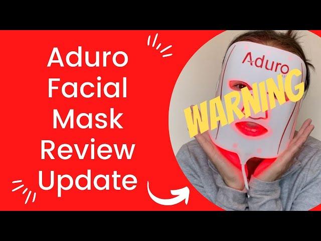 Aduro LED Facial Mask Review Update - WARNING