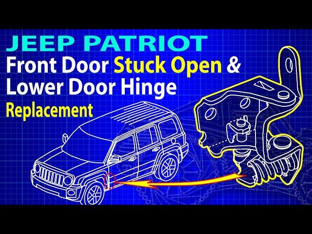 Jeep Patriot Front Door Stuck Open & Lower Hinge Replacement