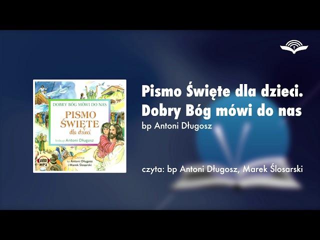 Pismo Święte dla dzieci. Dobry Bóg mówi do nas - AUDIOBOOK - bp Antoni Długosz