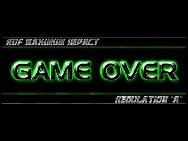 Game Over: KOF MAXIMUM IMPACT REGULATION"A"