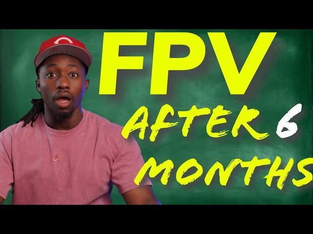 6 Months of FPV | What I've Learned..