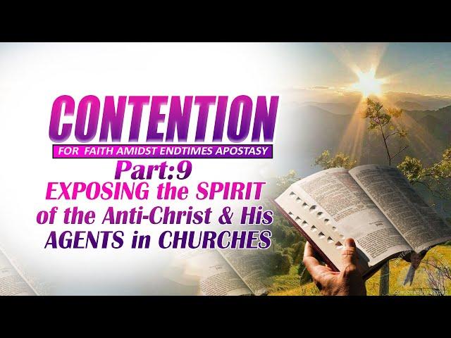 Part 9: EXPOSING the SPIRIT of the Anti-Christ & His AGENTS in CHURCHES