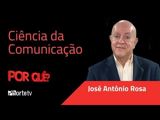 Ciência da Comunicação - Por quê? - José Antônio Rosa