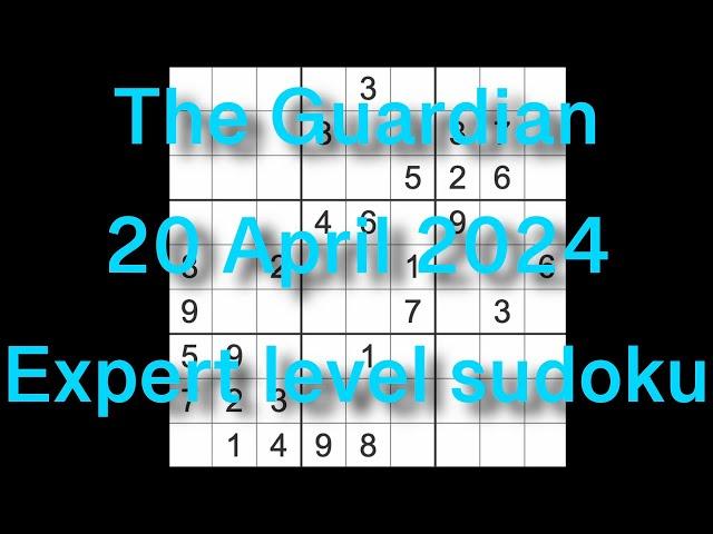 Sudoku solution – The Guardian 20 April 2024 Expert level