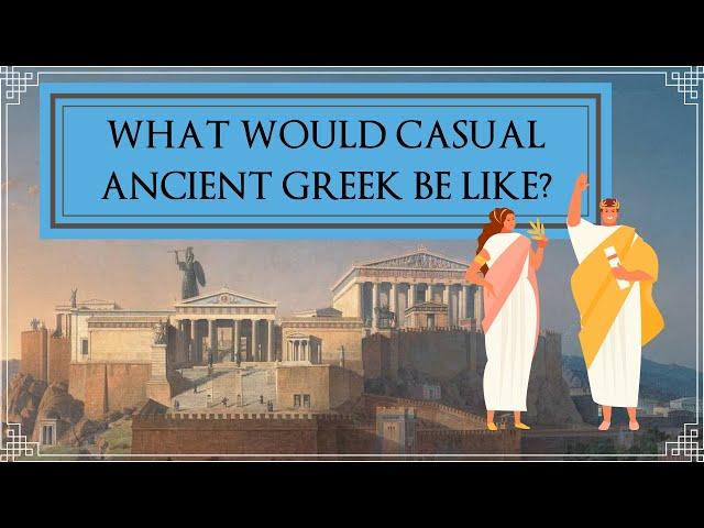 Ancient Greek on the Streets: Casual Phrases to Speak Like a 5th Century BCE Athenian!