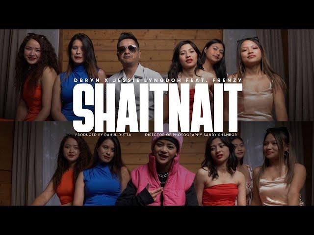 DBRYN x JESSIE LYNGDOH Feat. FRENZY - SHAITNAIT (Official Music Video)