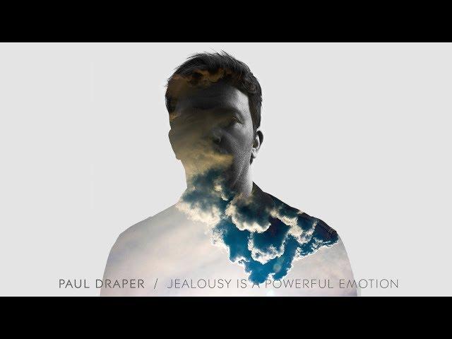 Paul Draper - Jealousy Is A Powerful Emotion