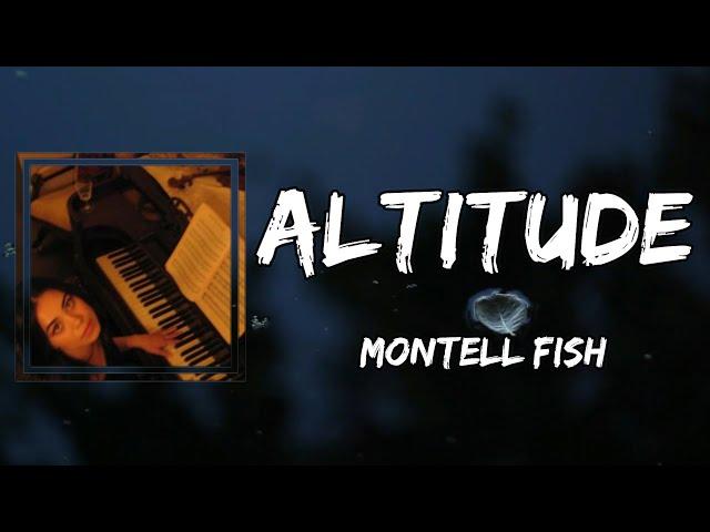 Montell Fish - Altitude (Lyrics)