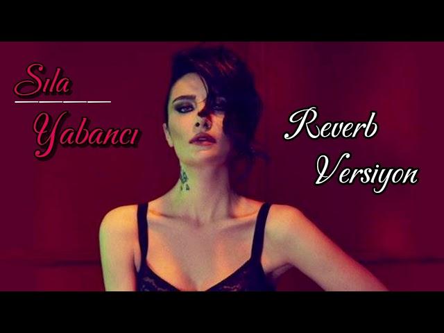 Sıla-Yabancı~Reverb (Aranan Versiyon)